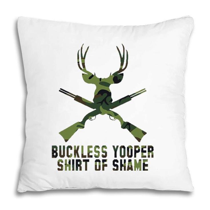 Buckless Yooper  Of Shame- Michigan Up Pillow