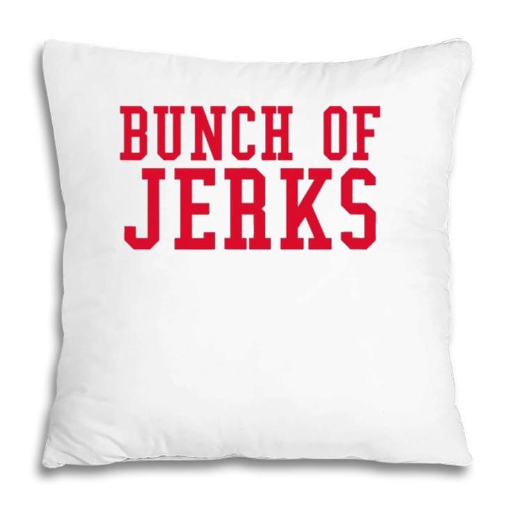 Bunch Of Jerks Red Text Pillow