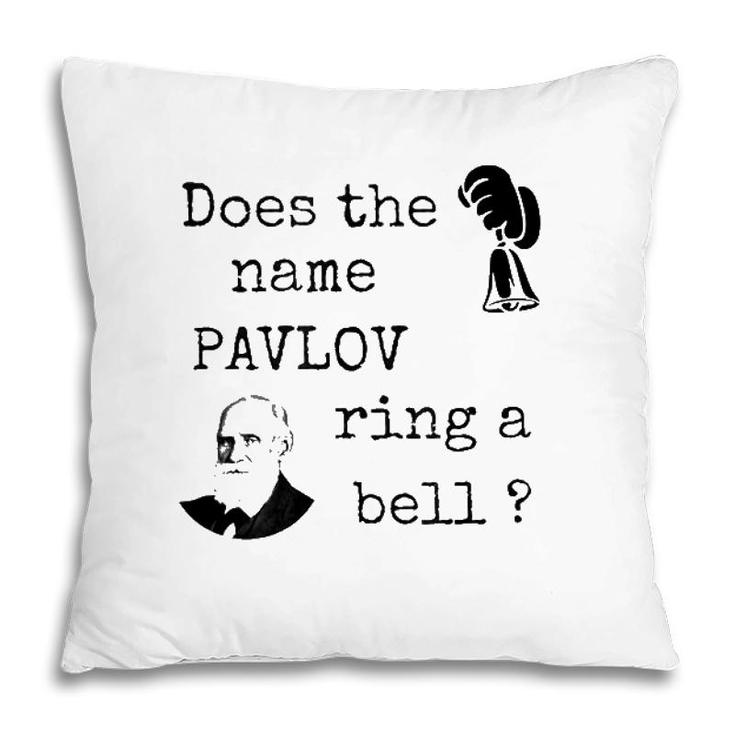 Does The Name Pavlov Ring A Bell Psychology Lovers Gift Pillow