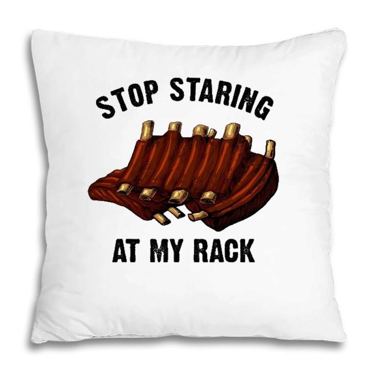 Funny Bbq Gift For Men Women Grill Stop Staring At My Rack Pillow
