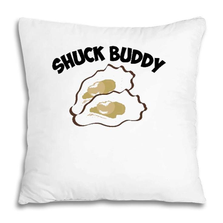 Funny Shuck Buddy Cool Seafood Lover Oyster Shell Clam Gift  Pillow