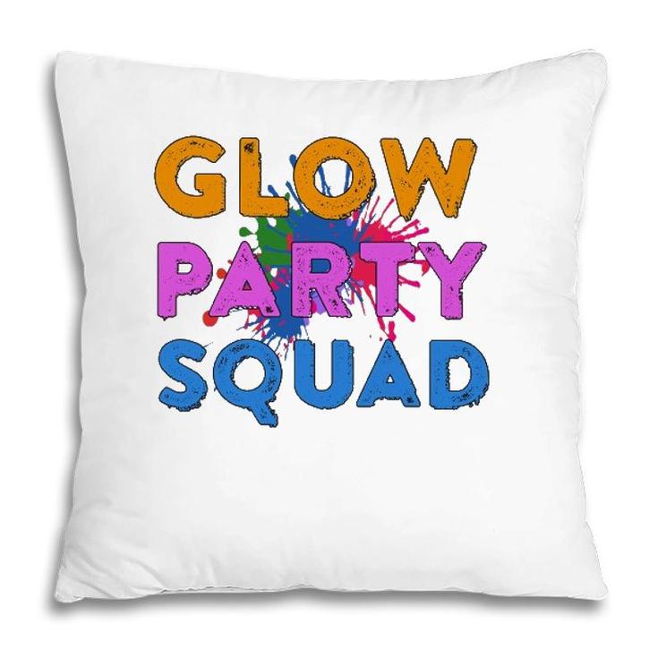 Glow Party Squad Glow Party Glow Squad Pillow