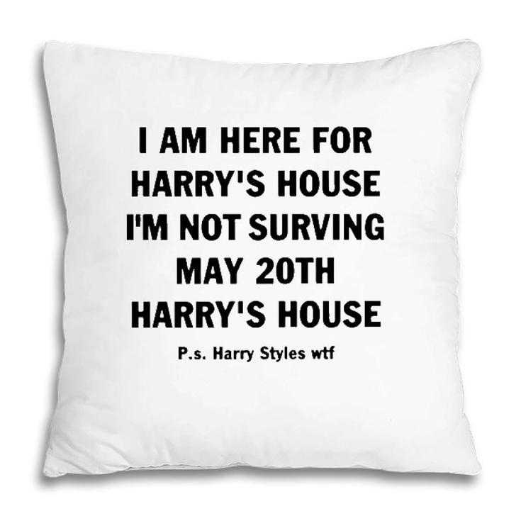 I Am Here For Harry’S House Pillow