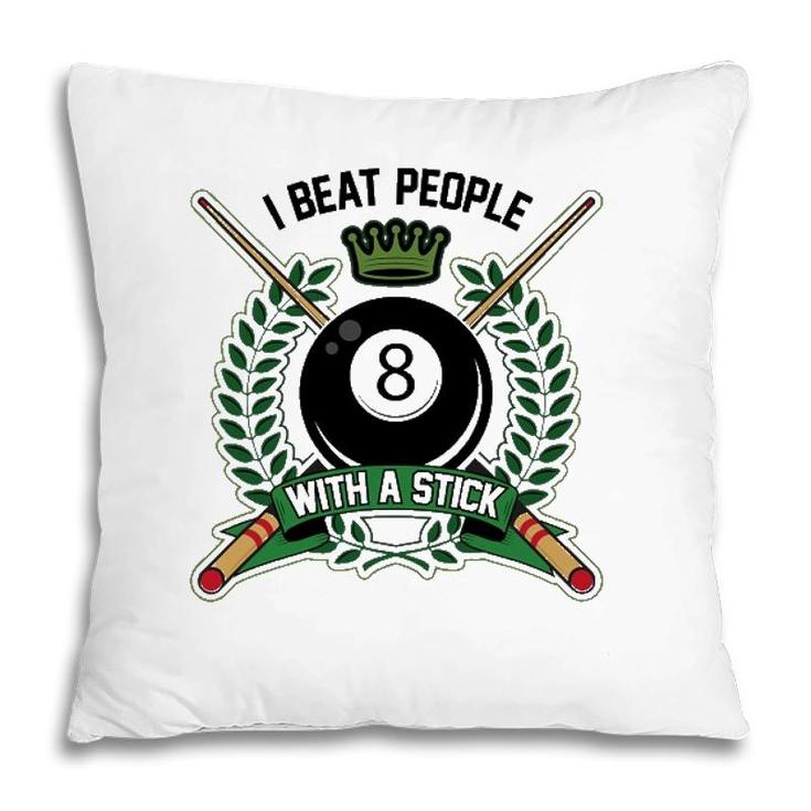 I Beat People With A Stick Pool Player Cute Billiards Gift Pillow