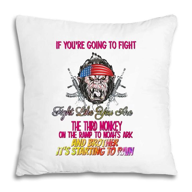If Youre Going To Fight Funny Humor Quotes Pillow