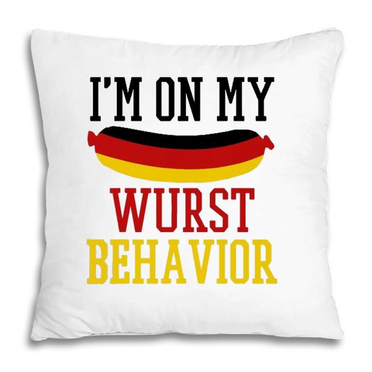 Im On My Wurst Behavior - Funny German Souvenir Oktoberfest Pillow