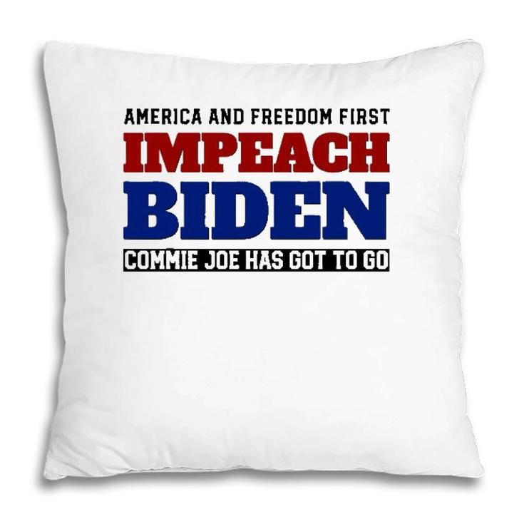 Impeach Biden - Commie Joe Has Got To Go Pillow