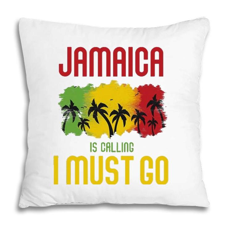 Jamaica Is Calling I Must Go Vacation Holiday Caribbean Pillow