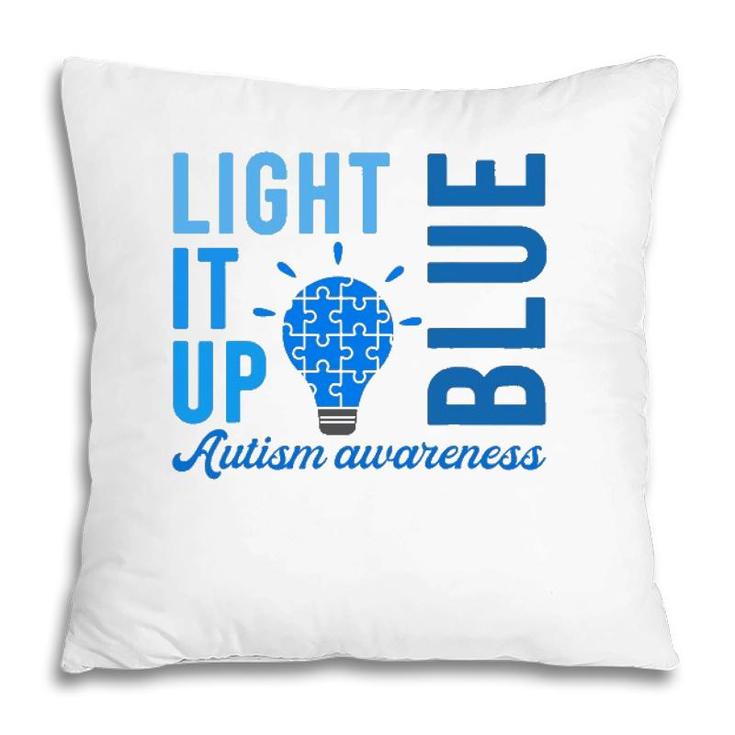 Light It Up Blue Autism Awareness S Men Women Autistic Pillow