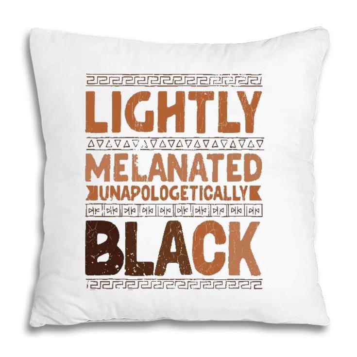 Lightly Melanated Unapologetically Black Melanin Pillow