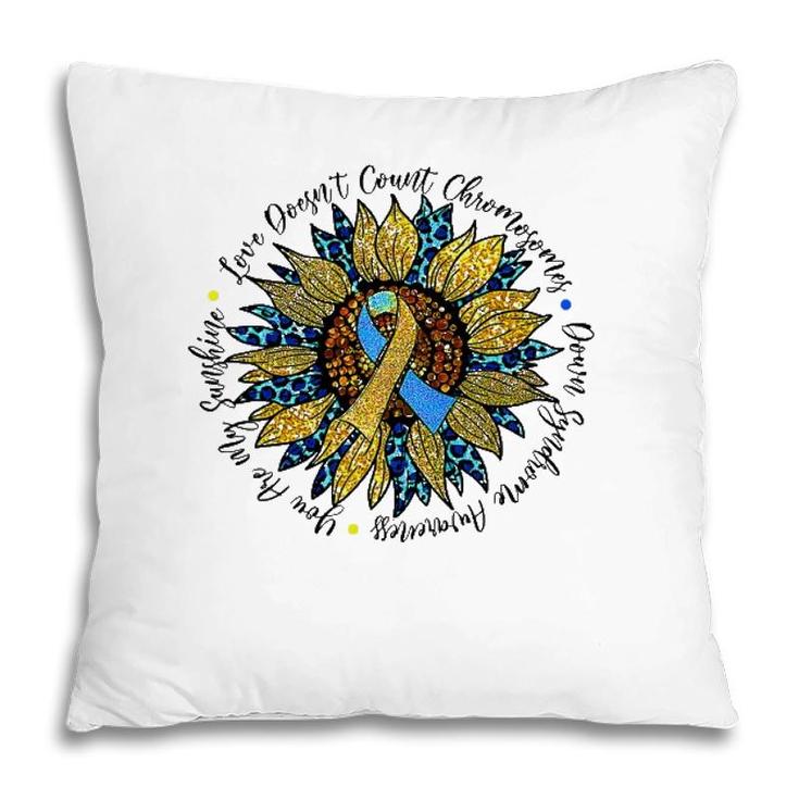 Love Doesnt Count Chromosomes Down Syndrome Sunflower Pillow