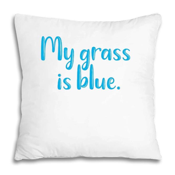 My Grass Is Blueretro Fan Bluegrass Typography Gifts Pillow