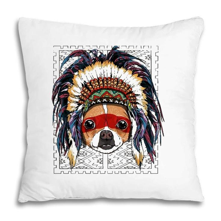 Native Indian Chihuahua Native American Indian Dog Lovers Pillow