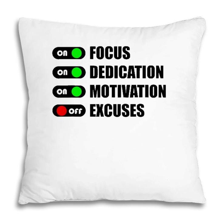 On Focus Dedication Motivation Off Excuses Pillow