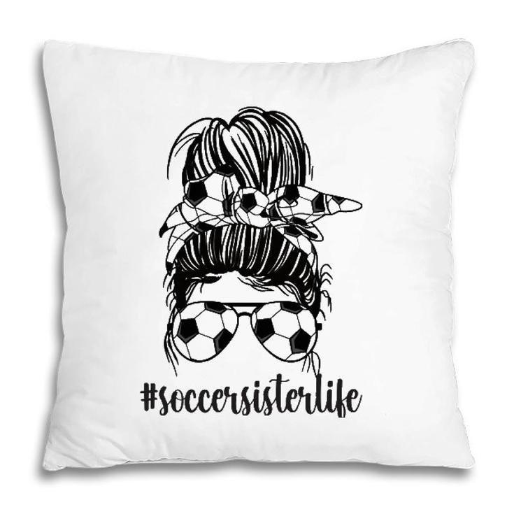 Proud Soccer Sister Of A Soccer Player Sis Pillow