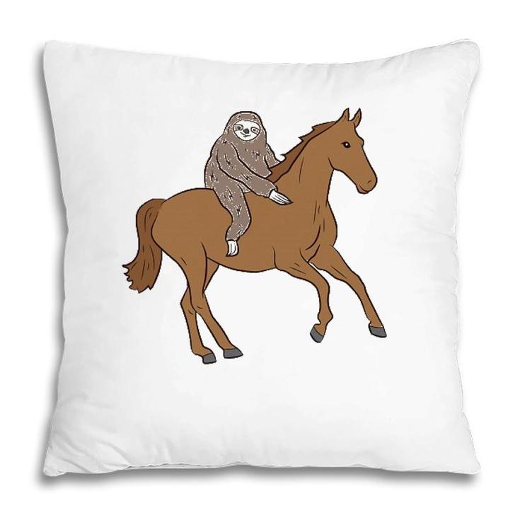 Sloth On Horse Funny Sloth Rides Horse Sloths Lover Pillow