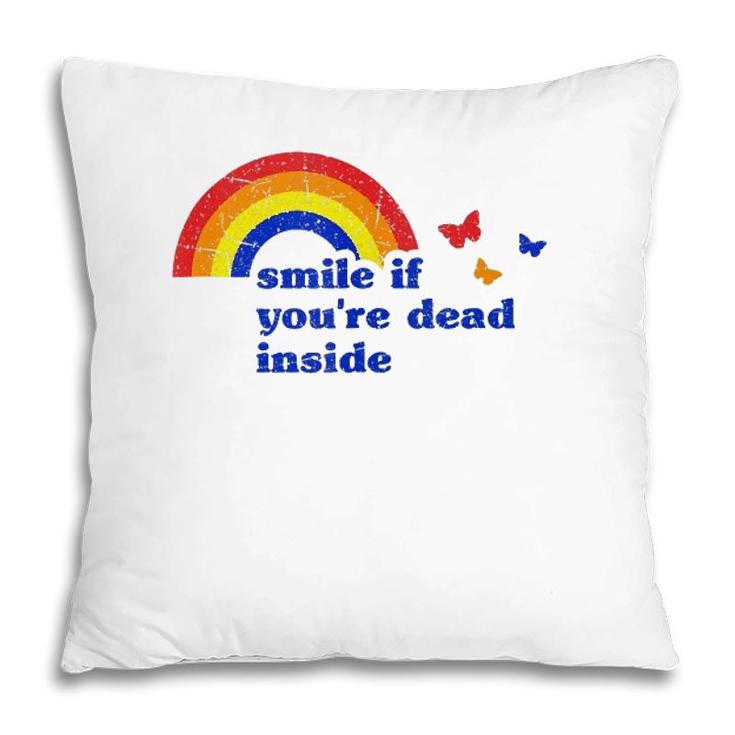 Smile If Youre Dead Inside Rainbow Vintage Dark Humor  Pillow