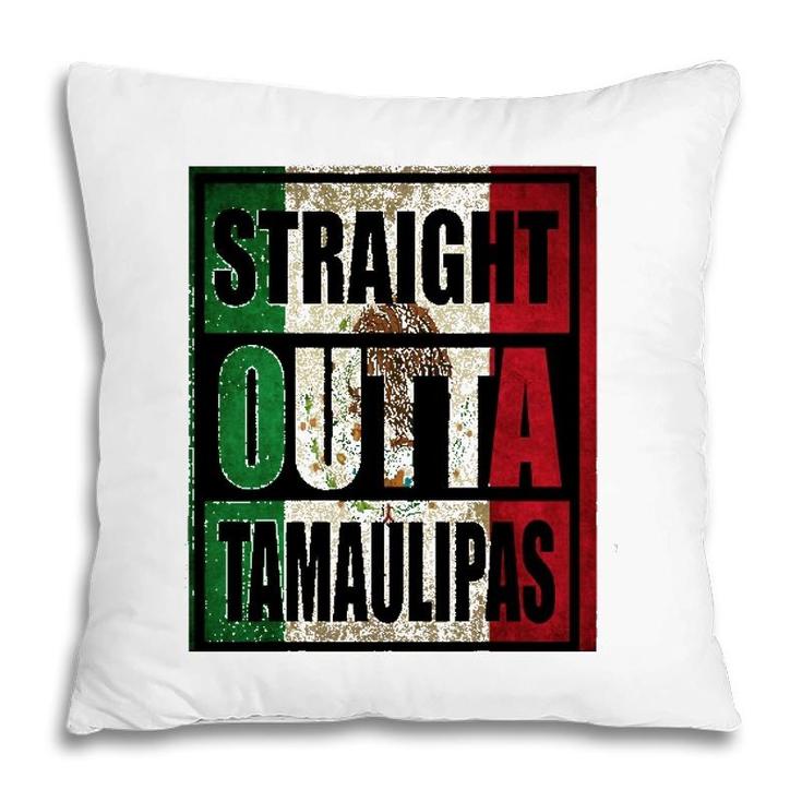 Straight Outta Tamaulipas Mexico Flag Gift Pillow