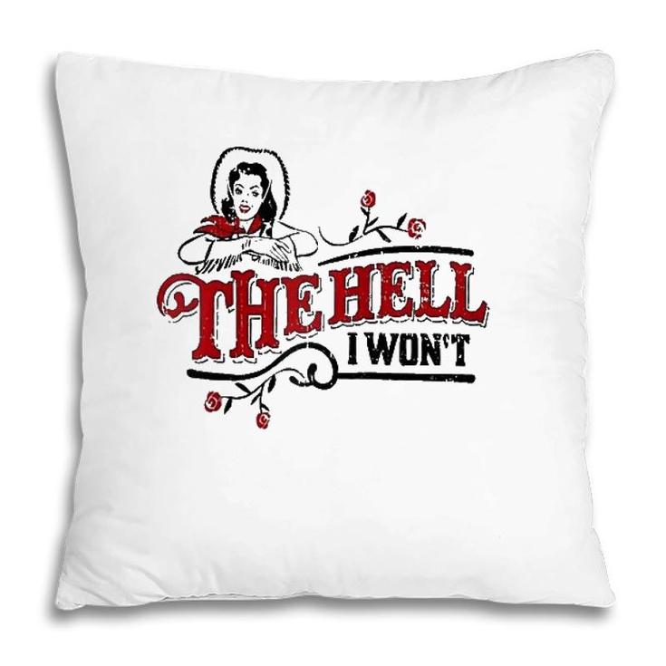 The Hell I Wont Apparel For Life Raglan Baseball Tee Pillow