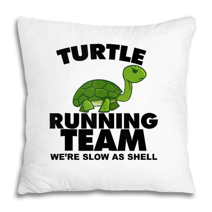 Turtle Running Team Were Slow As Shell Turtle Running Team  Pillow