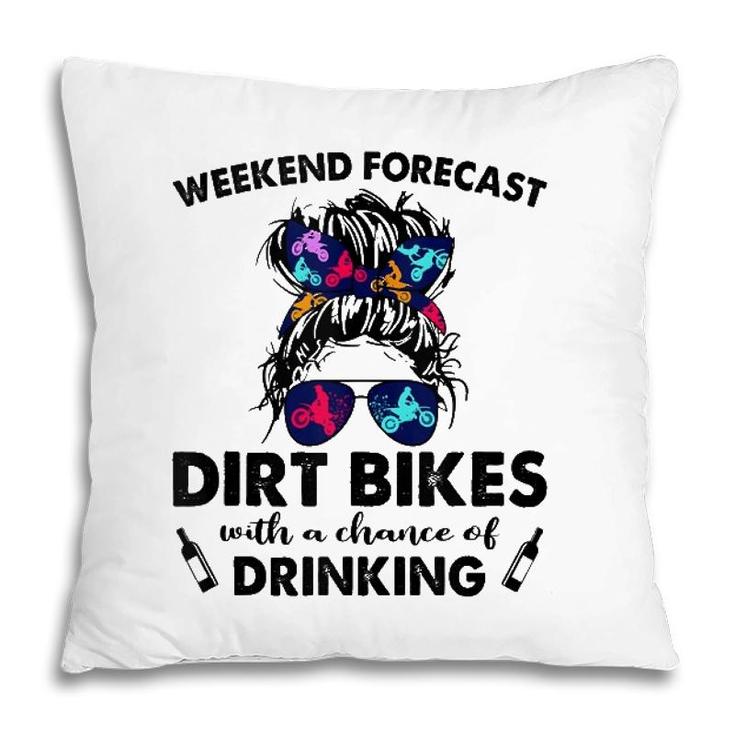 Weekend Forecast- Dirt Bikes No Chance Of Drinking-So Cool  Pillow