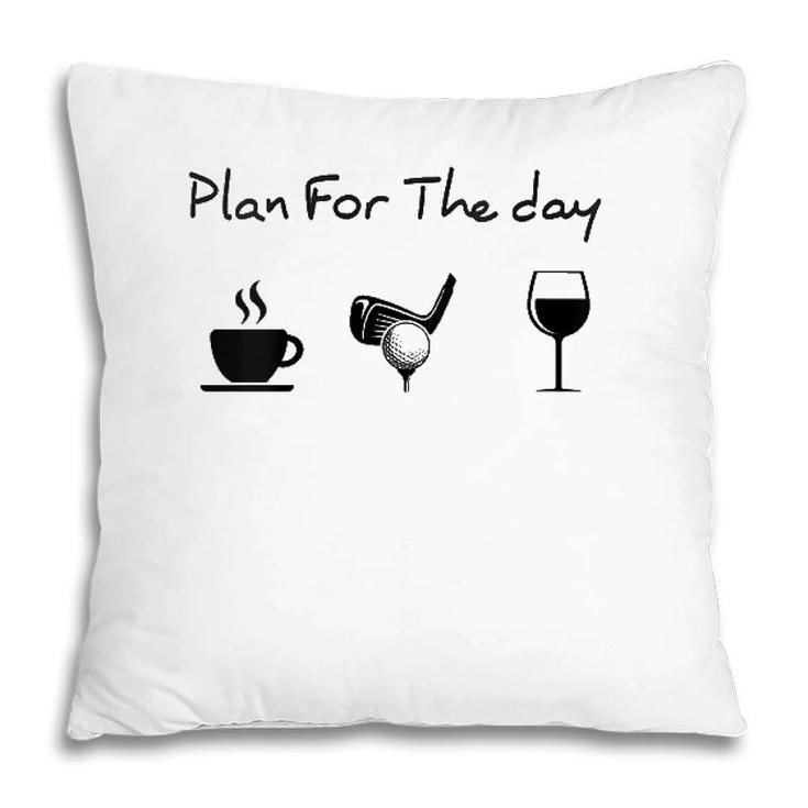 Womens Plan For The Day Coffee Golf Wine V-Neck Pillow