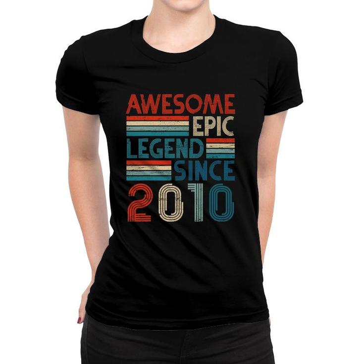 12Th Years Old Birthday Gifts Awesome Epic Legend Since 2010 Ver2 Women T-shirt
