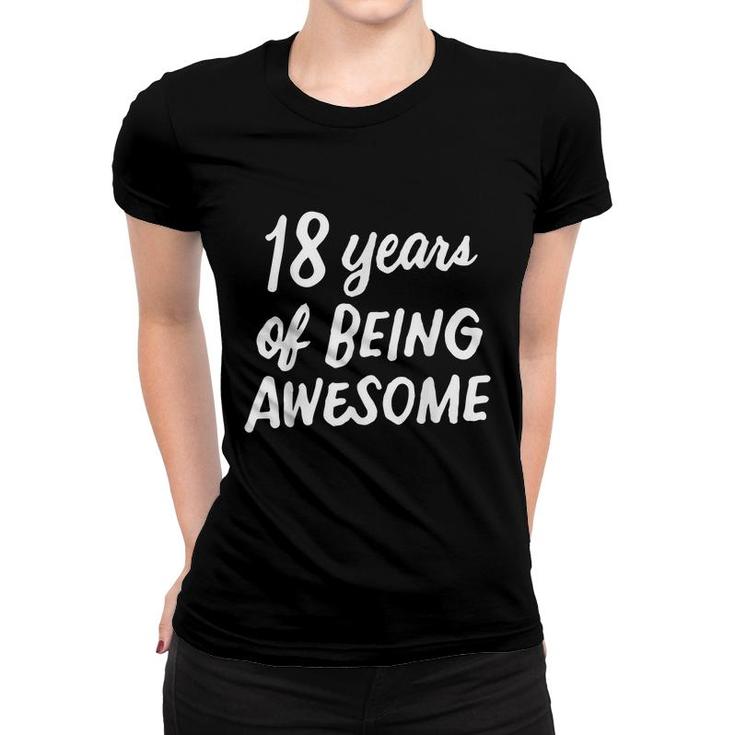 18 Years Of Being Awesome Idea 18 Years Old 18Th Birthday  Women T-shirt