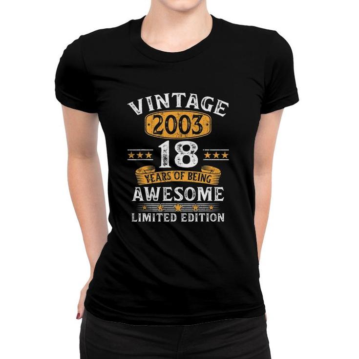 18 Years Old Gift Vintage 2003 Limited Edition 18Th Birthday Women T-shirt
