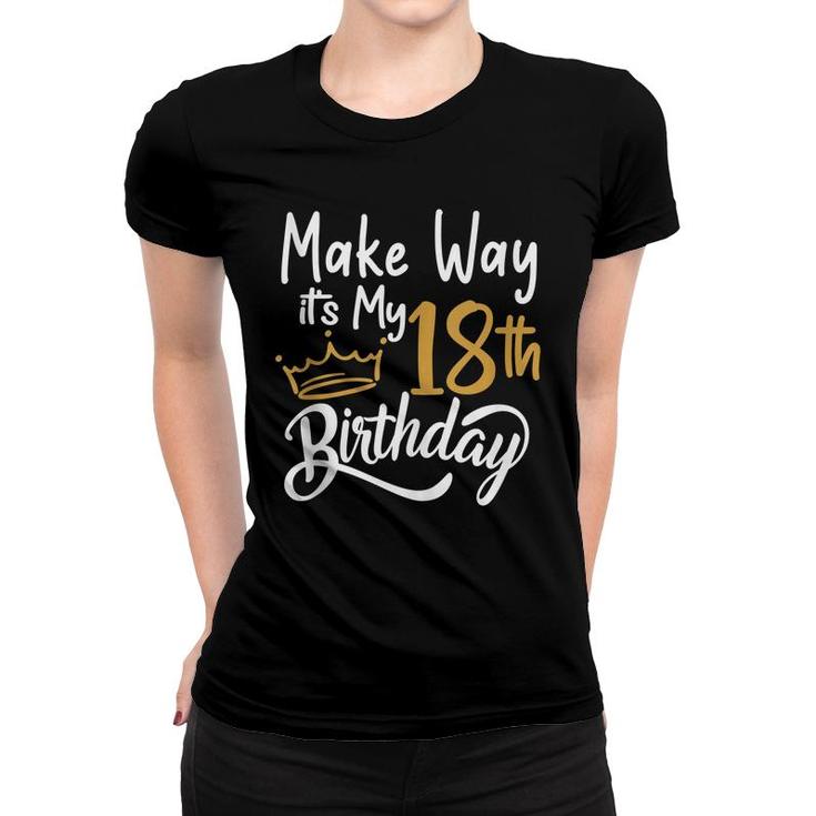 18Th Birthday Queen Women Make Way Its My 18Th Birthday  Women T-shirt