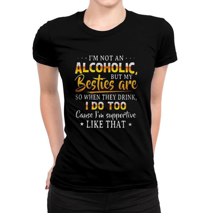 Not Alcoholic Besties Are So Drink I Do Aesthetic Gift 2022 Women T-shirt