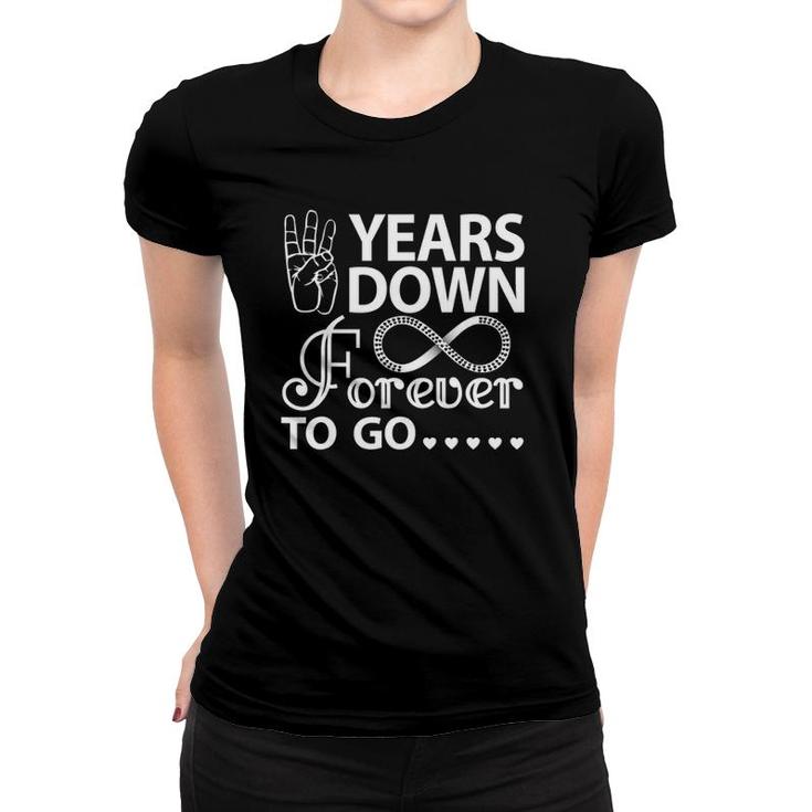 3 Years Down Forever To Go 3Rd Wedding Anniversary Women T-shirt