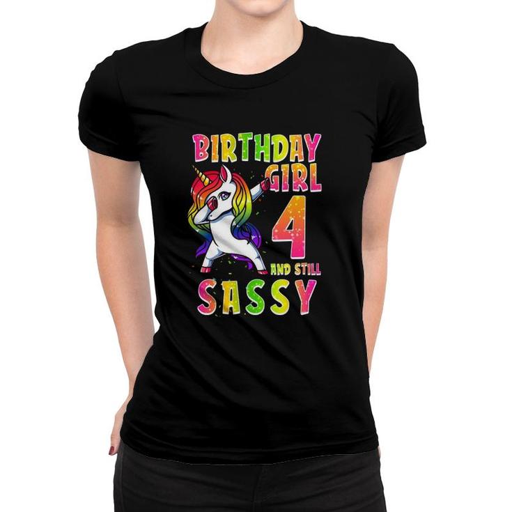 4Th Birthday Girl Dabbing Unicorn 4 Years Old & Still Sassy Women T-shirt