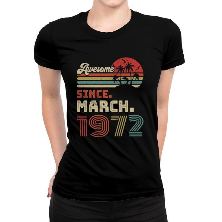 50 Years Old Awesome Since March 1972 50Th Birthday Women T-shirt