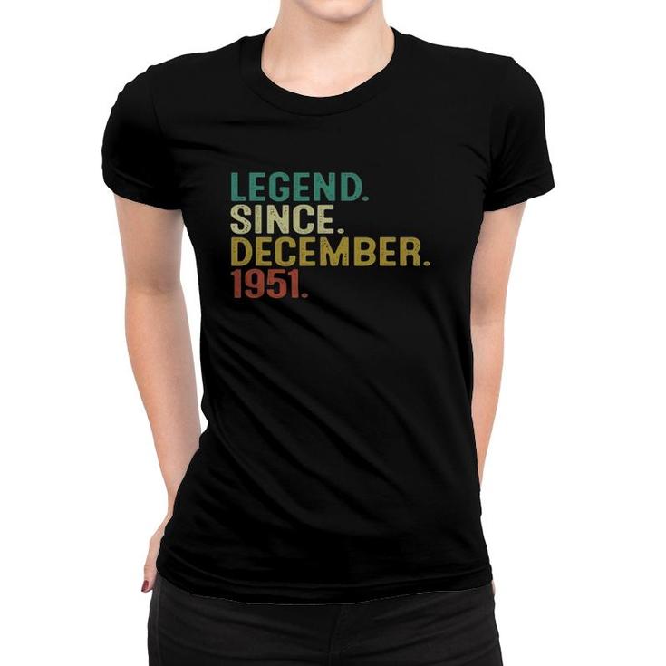 70 Years Old Gifts Legend Since December 1951 70Th Birthday Women T-shirt