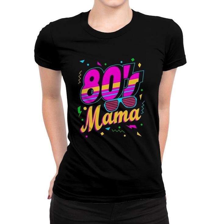 80S Mama Retro Throwback Fashion Disco Lover Mom Party Women T-shirt