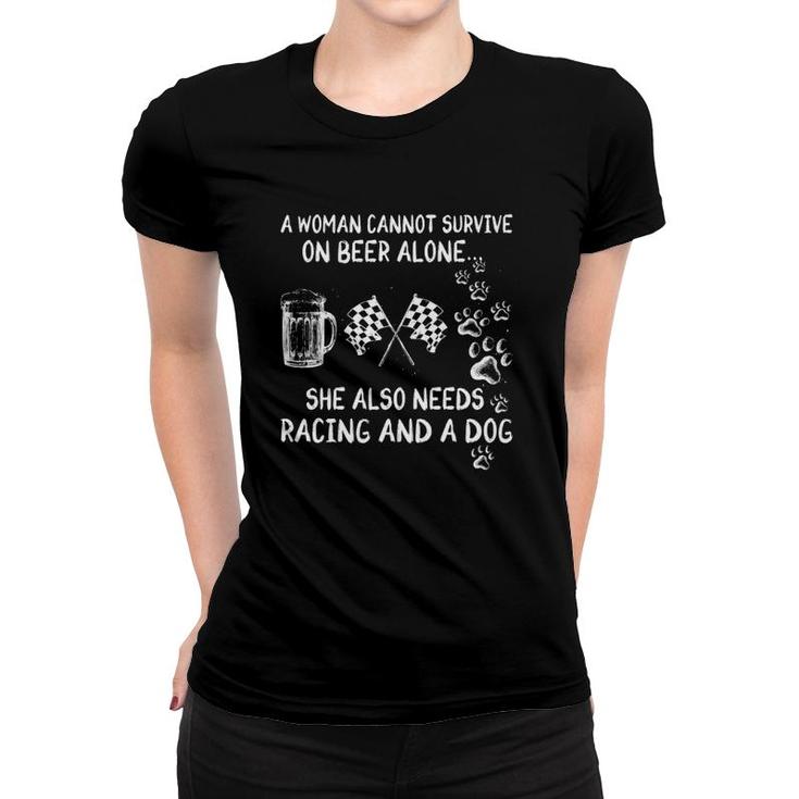 A Woman Cannot Survive On Beer Alone She Also Needs Racing And A Dog Paws Checkered Flags Beer Glass Women T-shirt
