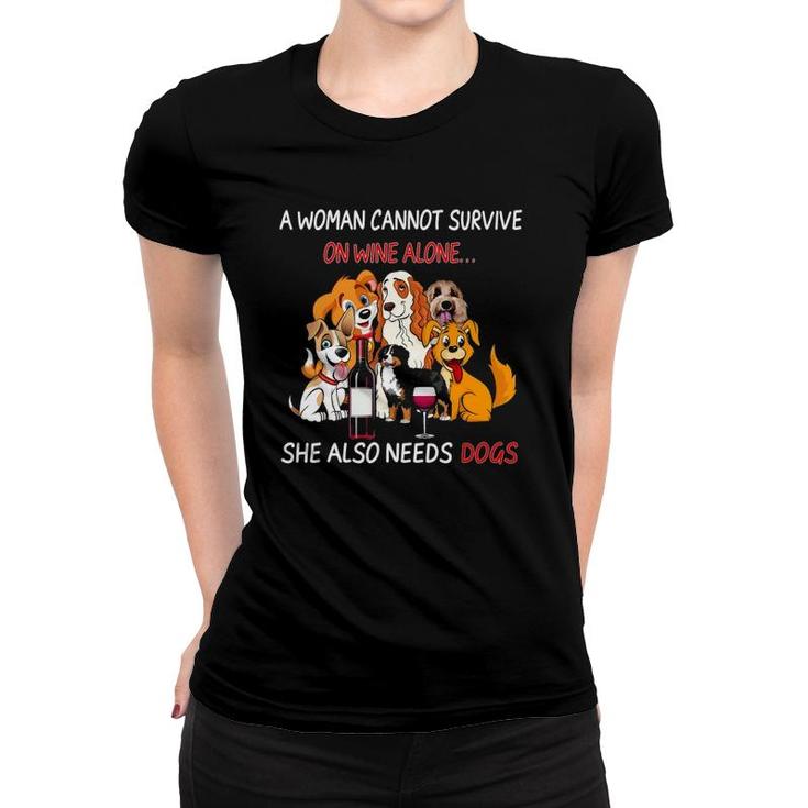 A Woman Cannot Survive On Wine Alone She Also Needs A Dog Women T-shirt