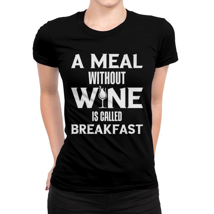 Alcohol Meal Without Wine Funny Tees Christmas Gifts Women T-shirt