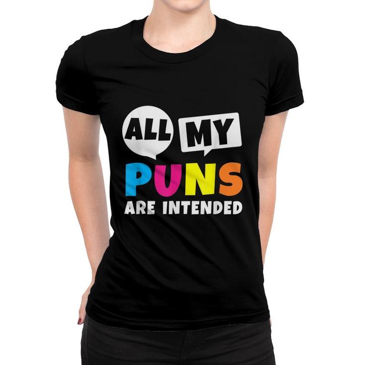 All My Puns Are Intended Funny Quote Dad Humor Saying Gift  Women T-shirt