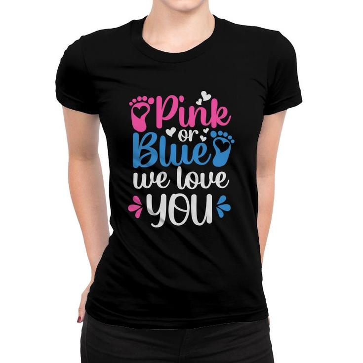 Baby Gender Reveal Party Pink Or Blue We Love You Baby Shower Women T-shirt