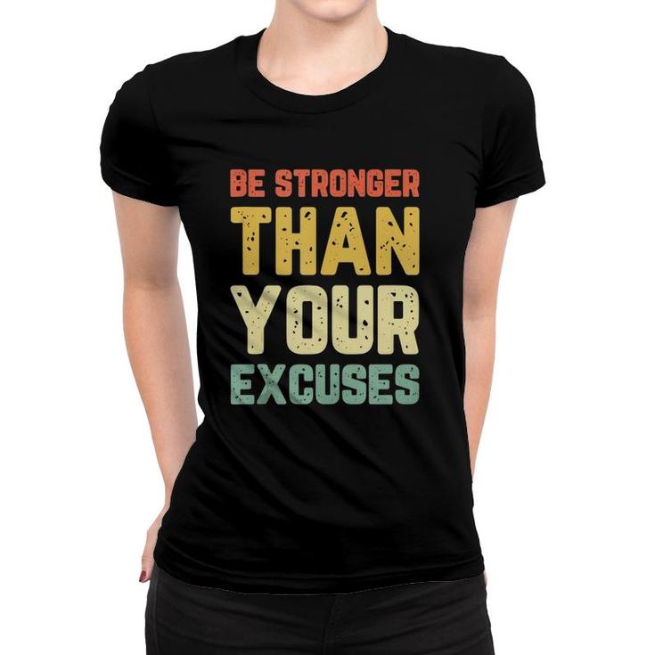 Be Stronger Than Your Excuses Gym Motivational Retro Gift  Women T-shirt