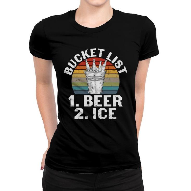 Beer Lover Gifts Bucket List Beer And Ice Women T-shirt