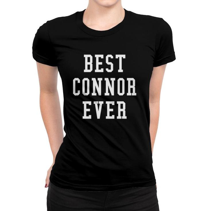 Best Connor Ever Cool Personalized First Name Gift Women T-shirt