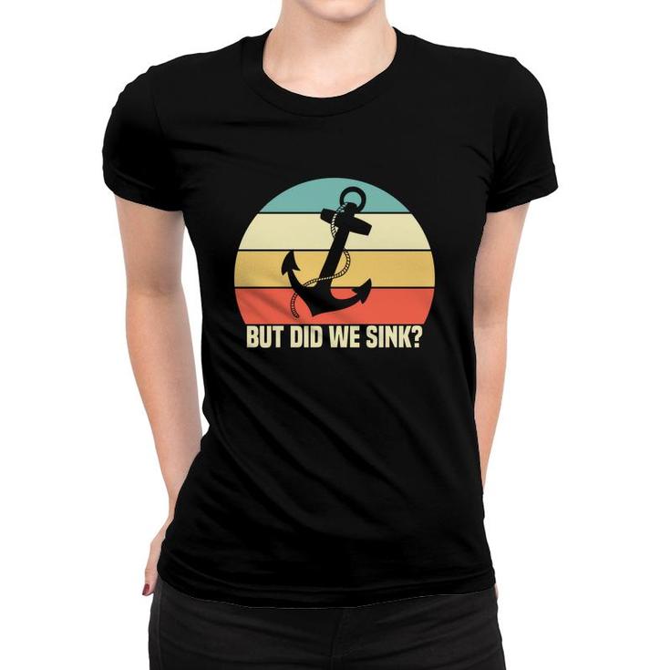 But Did We Sink Rope Anchor Boat Retro Sailboat Boating Vintage 70S Women T-shirt
