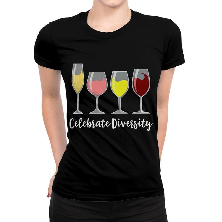 Celebrate Diversity Wine Alcohol Apparel Gifts Women T-shirt