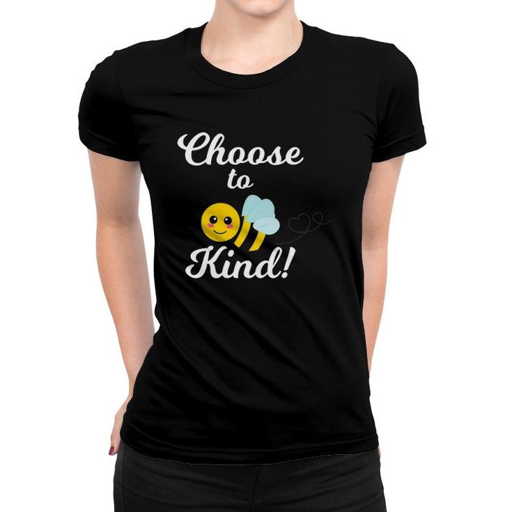 Choose To Be Kind - Kindness Bee For Teacher Or Student Women T-shirt