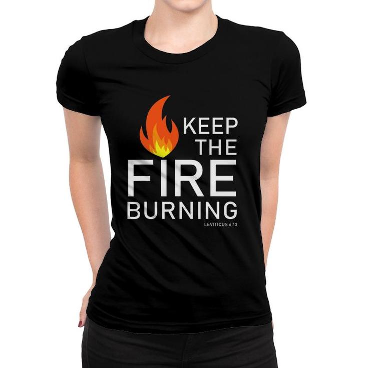Christian Gift Bible Verse Word Of God Keep The Fire Burning Women T-shirt