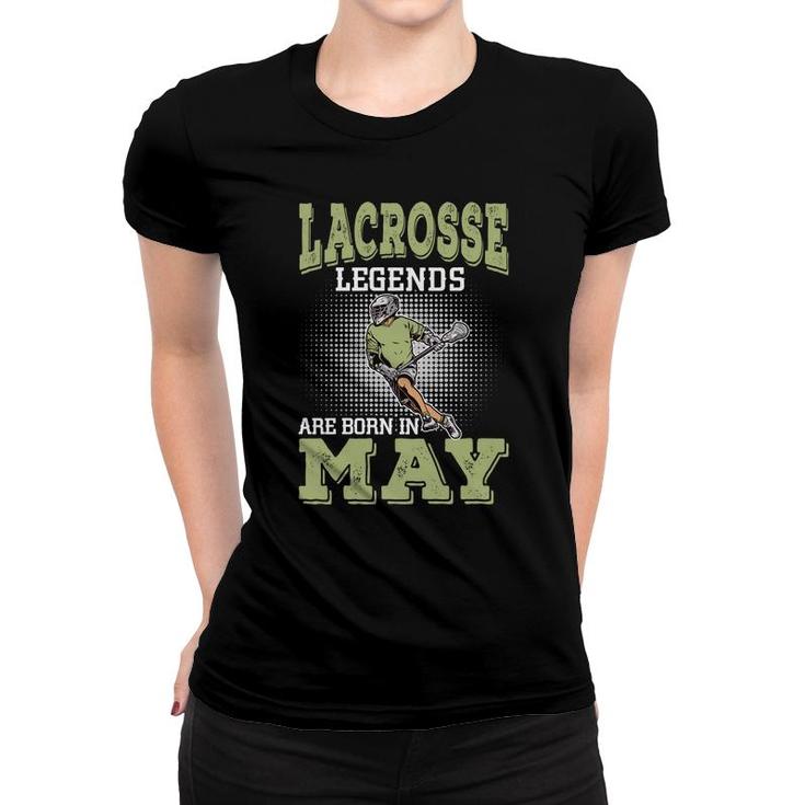 Cool Gifts Lacrosse Legends Are Born In May Birthday Gifts Women T-shirt