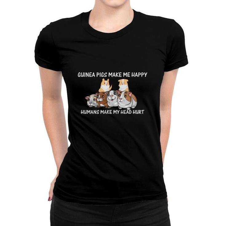 Cute Guinea Pigs Make Me Happy Humans Make My Head Hurt Women T-shirt
